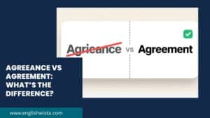 Read more about the article Agreeance vs Agreement: What’s the Difference?