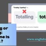 Totalling or Totaling: Which One Is Correct?