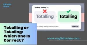 Read more about the article Totalling or Totaling: Which One Is Correct?