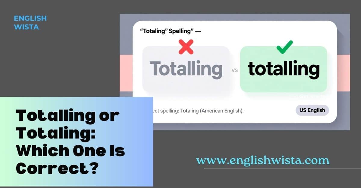 You are currently viewing Totalling or Totaling: Which One Is Correct?