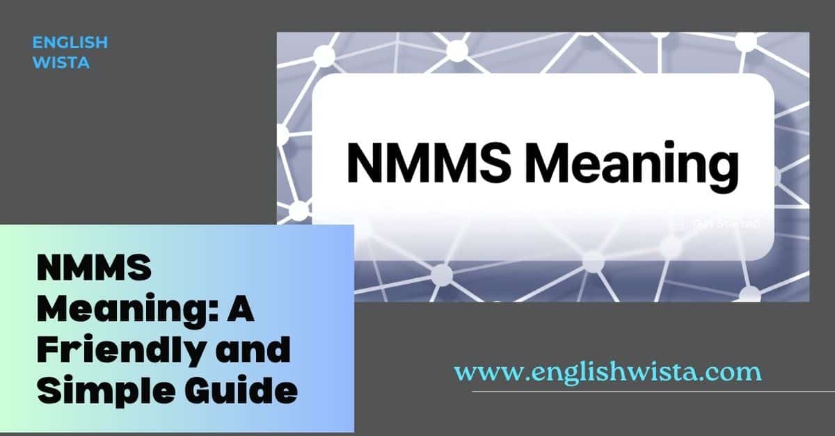 You are currently viewing NMMS Meaning: A Friendly and Simple Guide