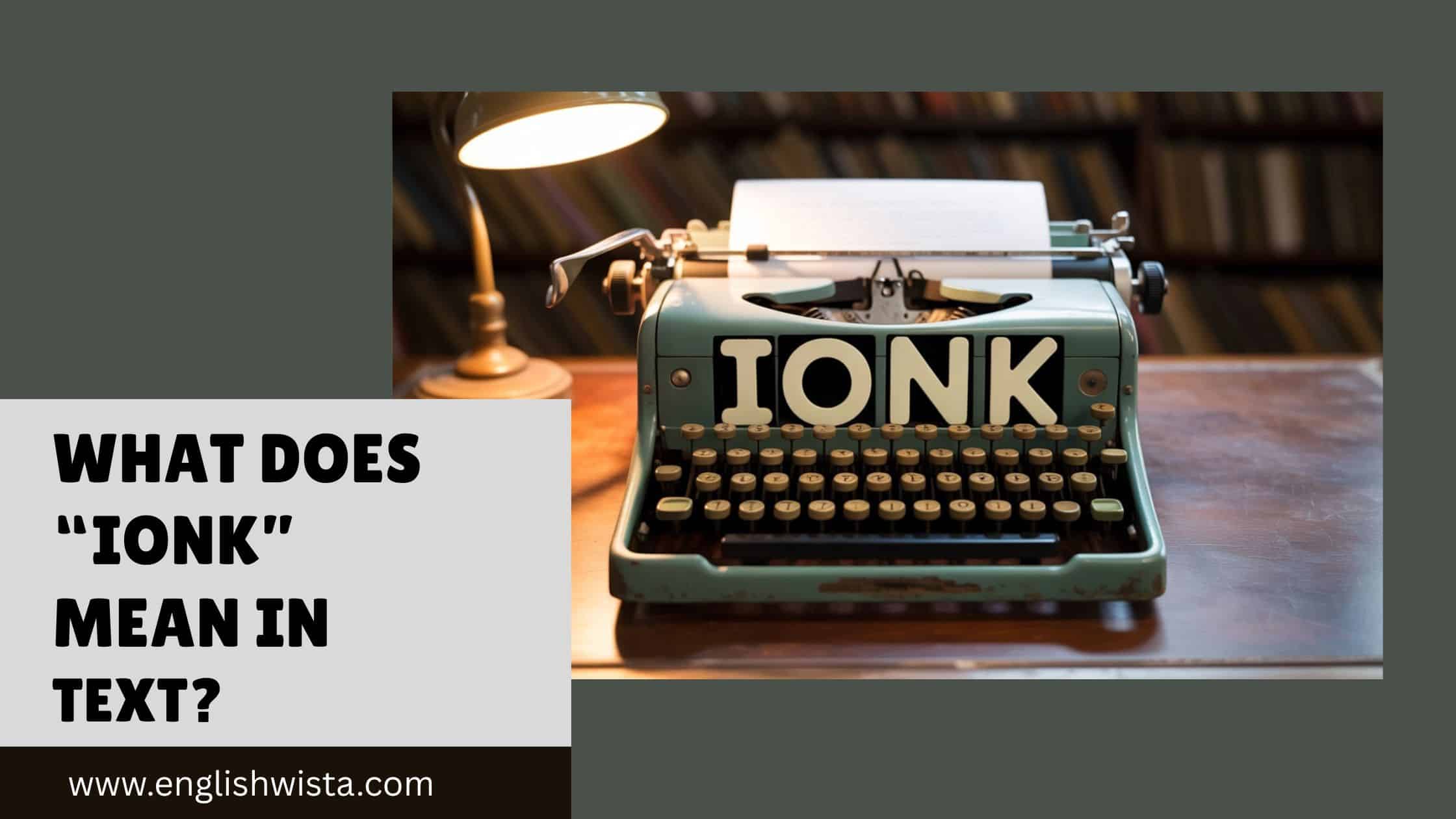 You are currently viewing What Does “Ionk” Mean in Text?