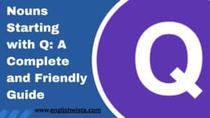 Read more about the article Nouns Starting with Q: A Complete and Friendly Guide