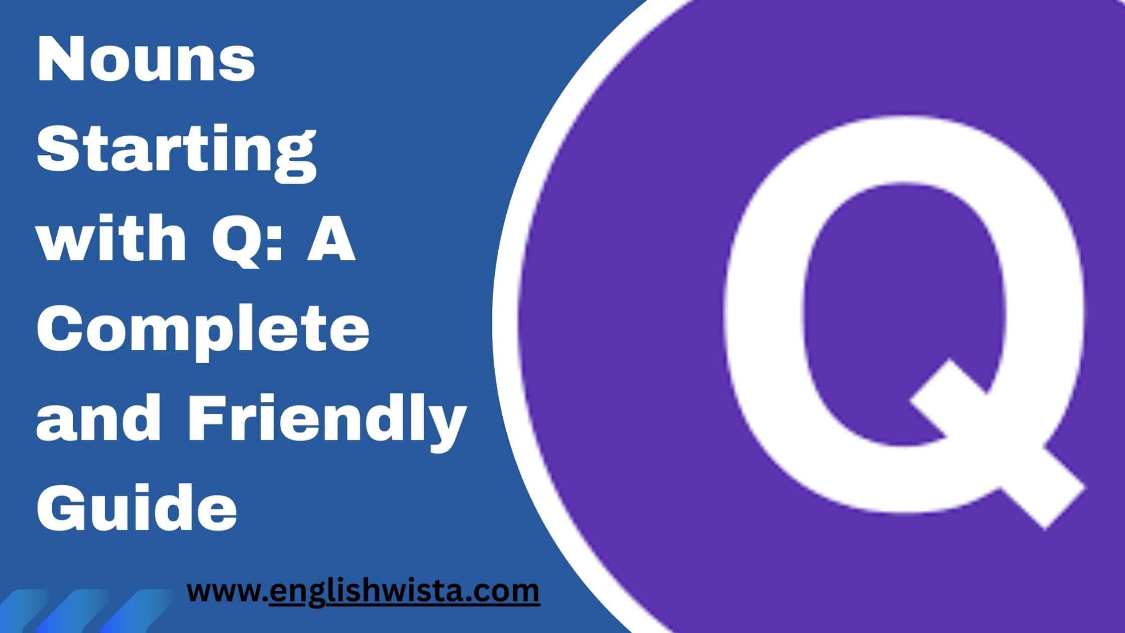 Read more about the article Nouns Starting with Q: A Complete and Friendly Guide