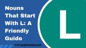 Read more about the article Nouns That Start With L: A Friendly Guide