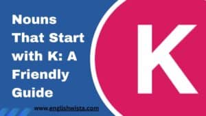 Read more about the article Nouns That Start with K: A Friendly Guide