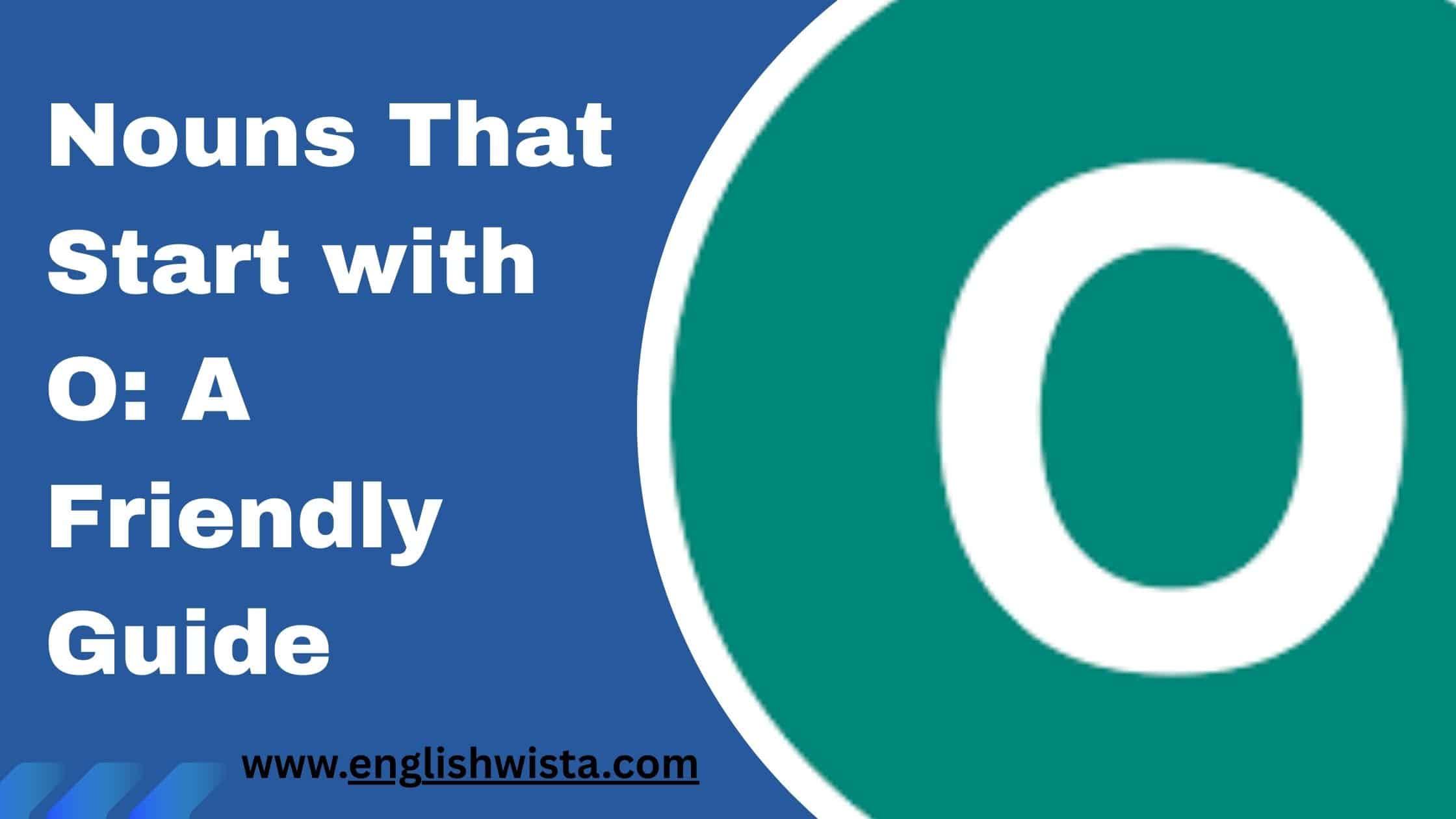 Read more about the article Nouns That Start with O: A Friendly Guide