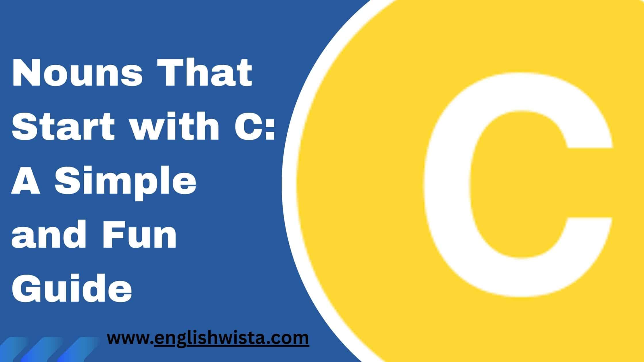Read more about the article Nouns That Start with C: A Simple and Fun Guide