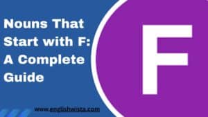 Read more about the article Nouns That Start with F: A Complete Guide
