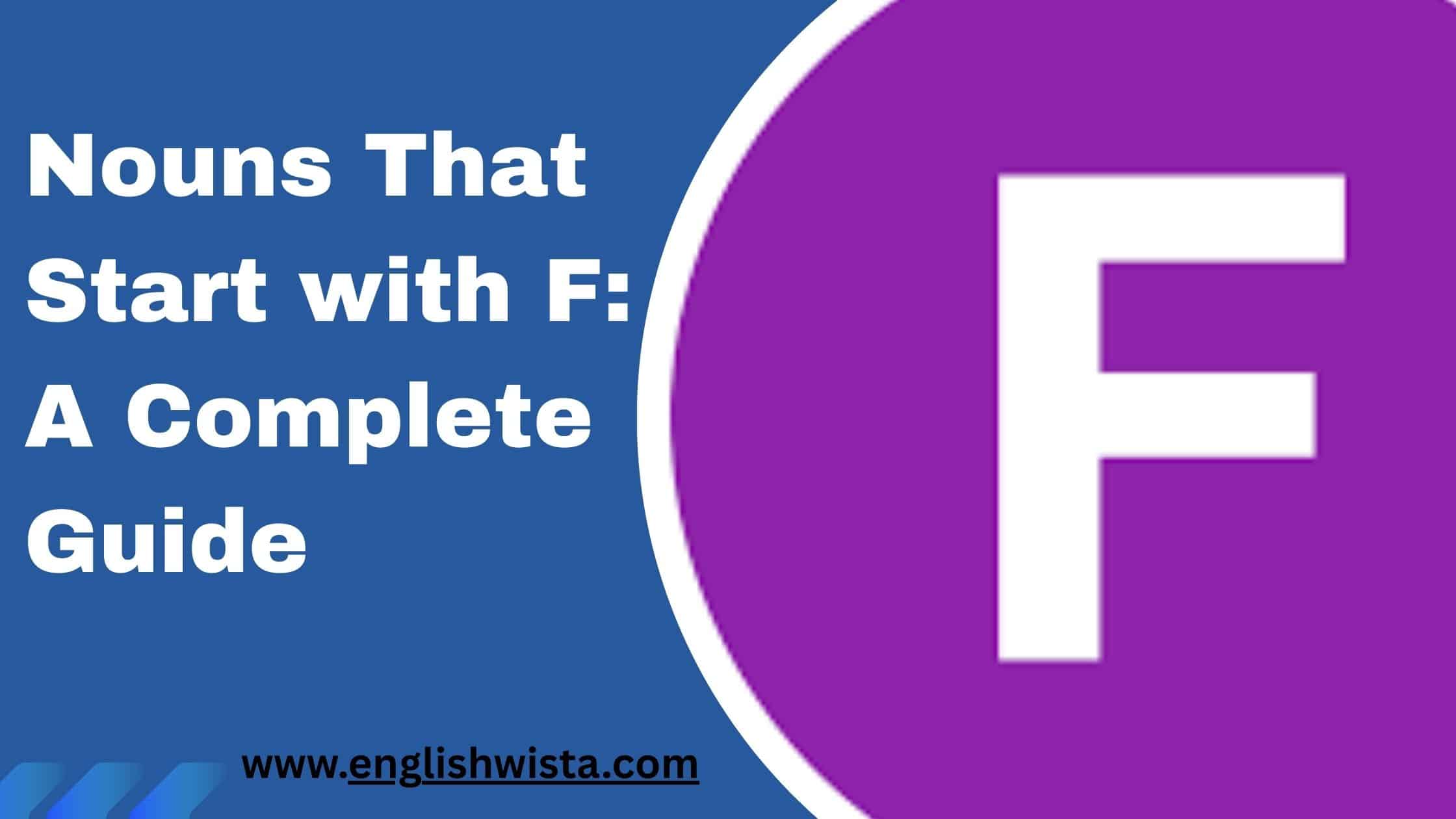Read more about the article Nouns That Start with F: A Complete Guide