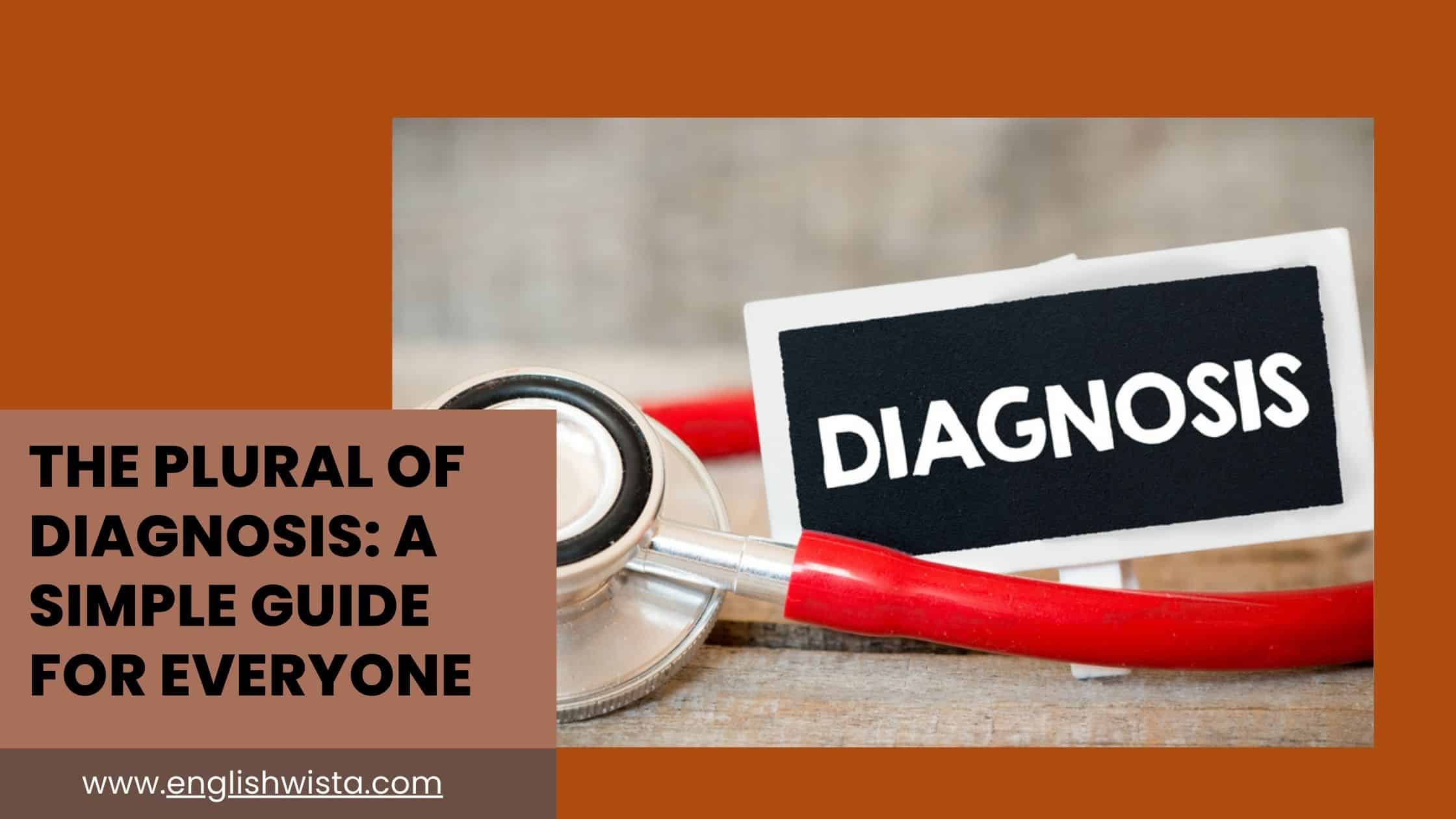 You are currently viewing The Plural of Diagnosis: A Simple Guide for Everyone