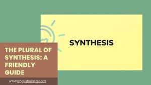 Read more about the article The Plural of Synthesis: A Friendly Guide