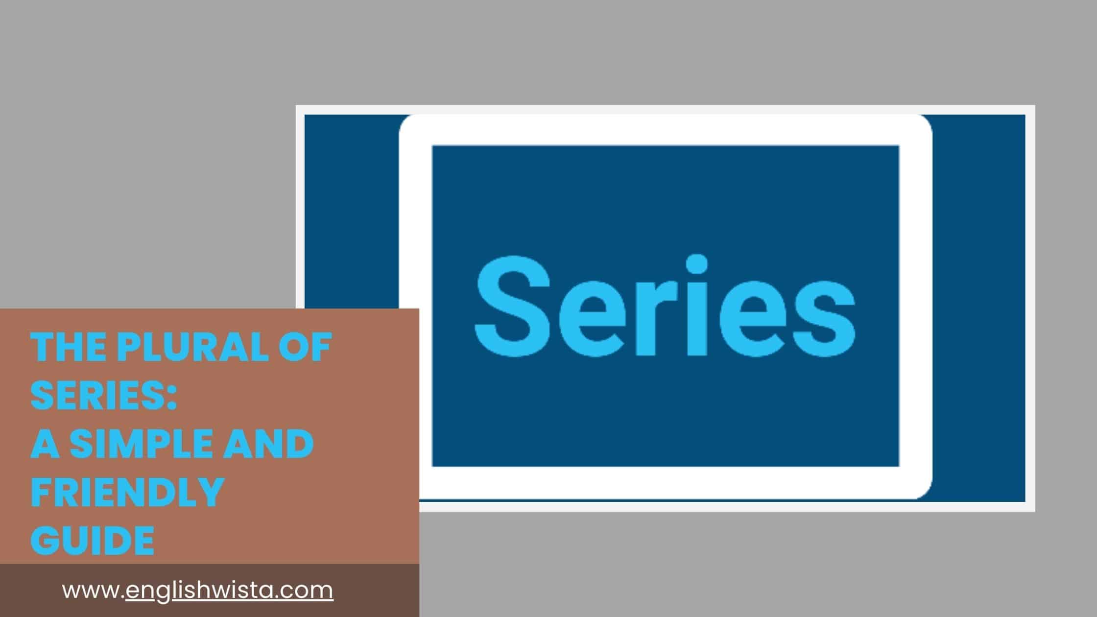Read more about the article The Plural of Series: A Simple and Friendly Guide