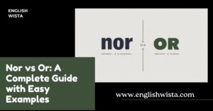 Read more about the article Nor vs Or: A Complete Guide with Easy Examples