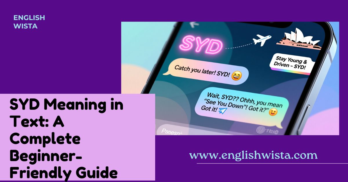 You are currently viewing SYD Meaning in Text: A Complete Beginner-Friendly Guide