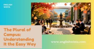Read more about the article The Plural of Campus: Understanding It the Easy Way