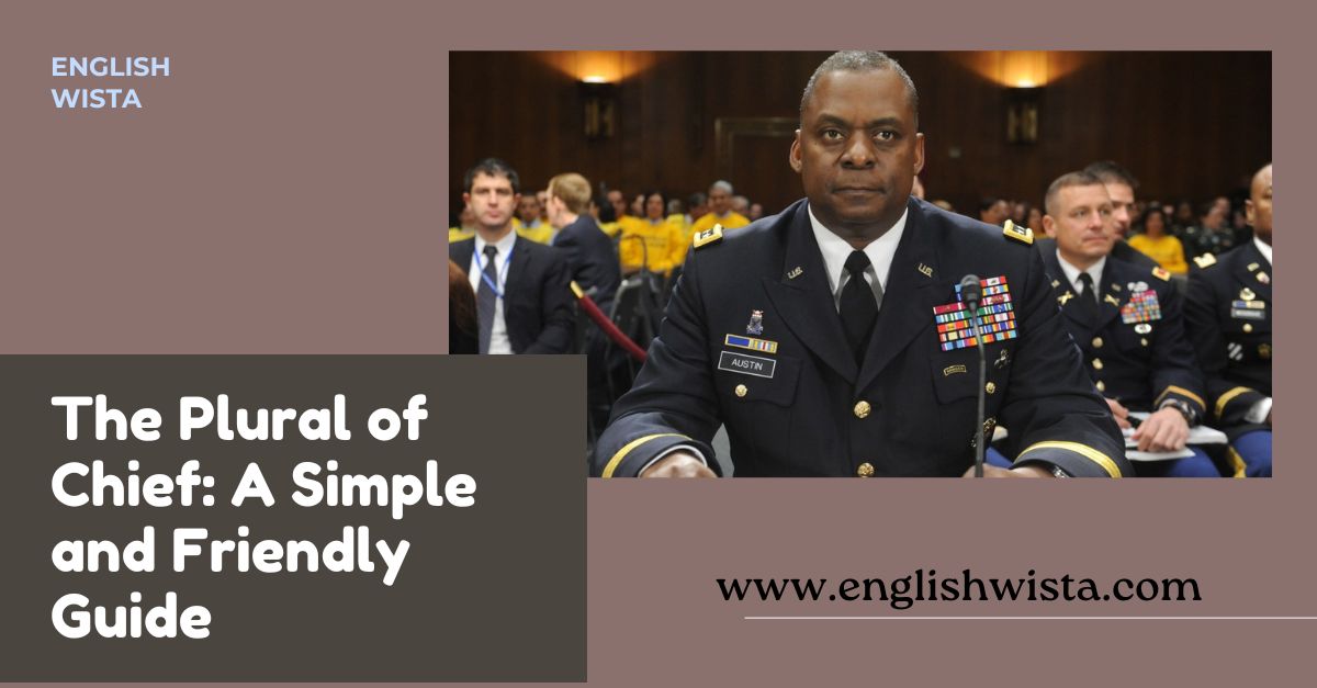You are currently viewing The Plural of Chief: A Simple and Friendly Guide