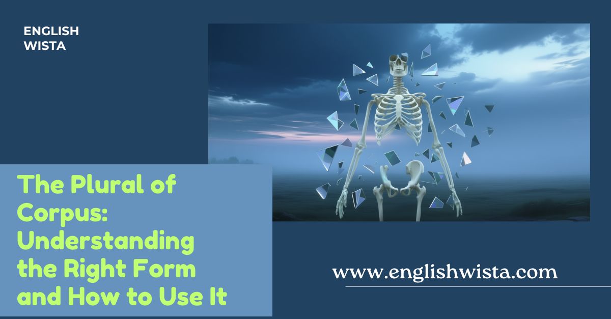 Read more about the article The Plural of Corpus: Understanding the Right Form and How to Use It