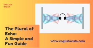 Read more about the article The Plural of Echo: A Simple and Fun Guide