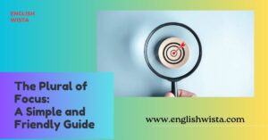 Read more about the article The Plural of Focus: A Simple and Friendly Guide