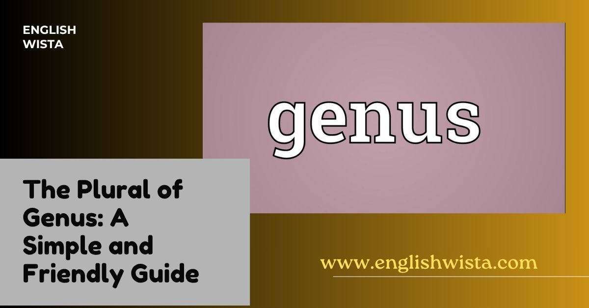 You are currently viewing The Plural of Genus: A Simple and Friendly Guide