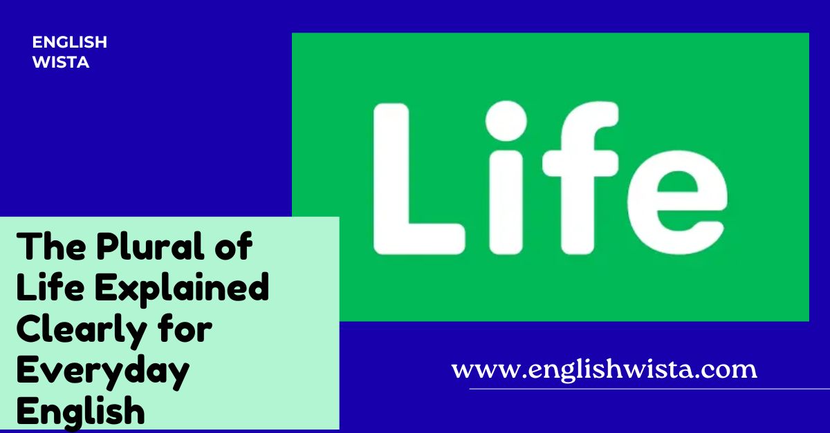 You are currently viewing The Plural of Life Explained Clearly for Everyday English