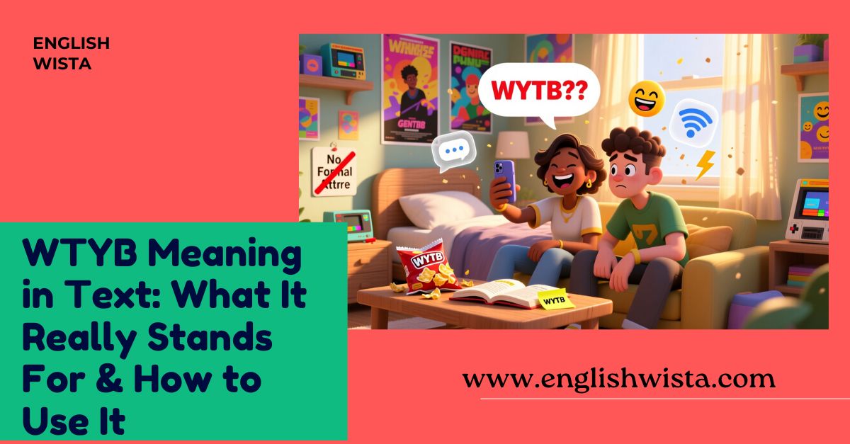 Read more about the article WTYB Meaning in Text: What It Really Stands For & How to Use It