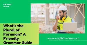 Read more about the article What’s the Plural of Foreman? A Friendly Grammar Guide