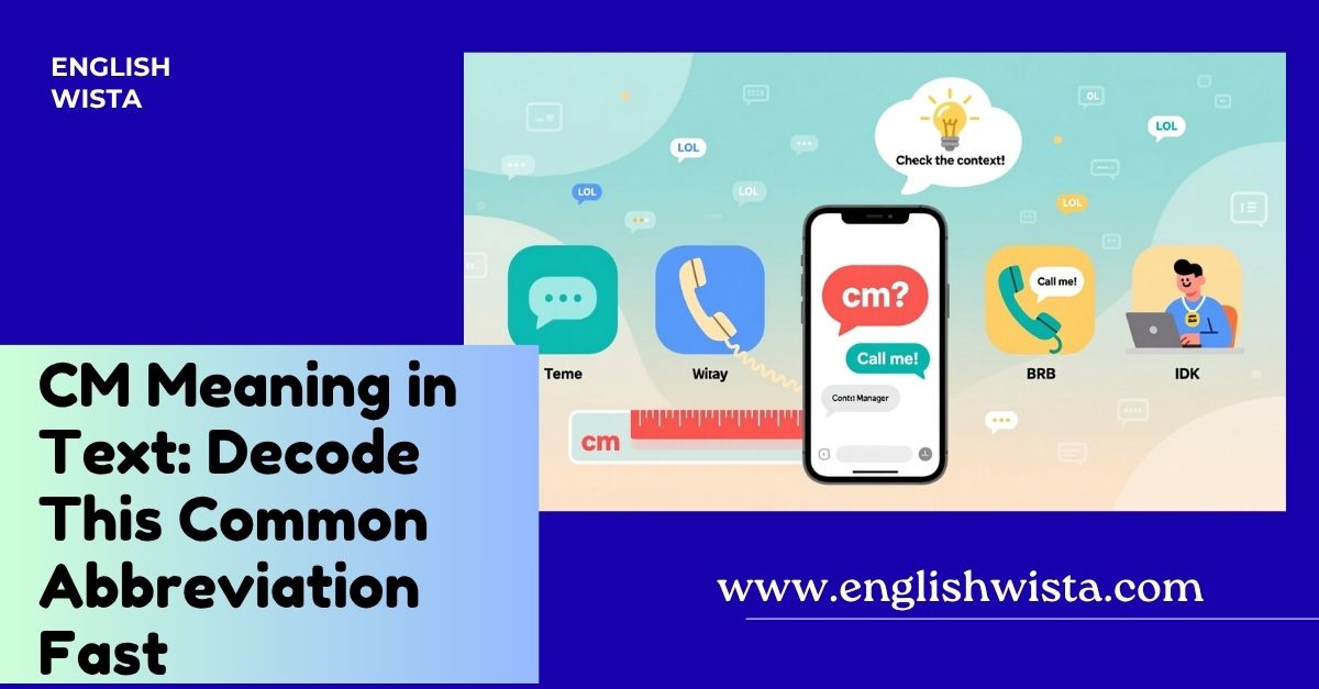 You are currently viewing CM Meaning in Text: Decode This Common Abbreviation Fast