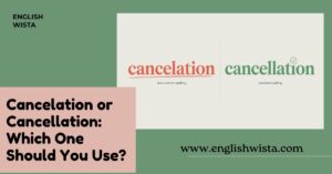Read more about the article Cancelation or Cancellation: Which One Should You Use?