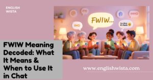 Read more about the article FWIW Meaning Decoded: What It Means & When to Use It in Chat
