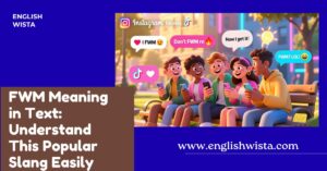 Read more about the article FWM Meaning in Text: Understand This Popular Slang Easily