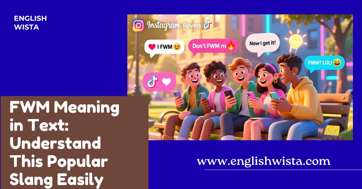 You are currently viewing FWM Meaning in Text: Understand This Popular Slang Easily