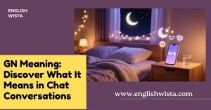 Read more about the article GN Meaning: Discover What It Means in Chat Conversations