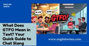 Read more about the article What Does GTFO Mean in Text? Your Quick Guide to Chat Slang