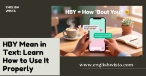 Read more about the article HBY Mean in Text: Learn How to Use It Properly