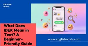 Read more about the article What Does IDEK Mean in Text? A Beginner-Friendly Guide