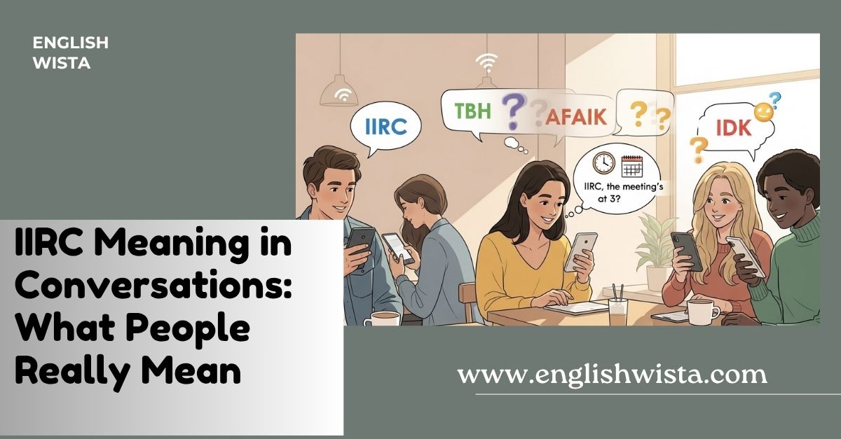 Read more about the article IIRC Meaning in Conversations: What People Really Mean
