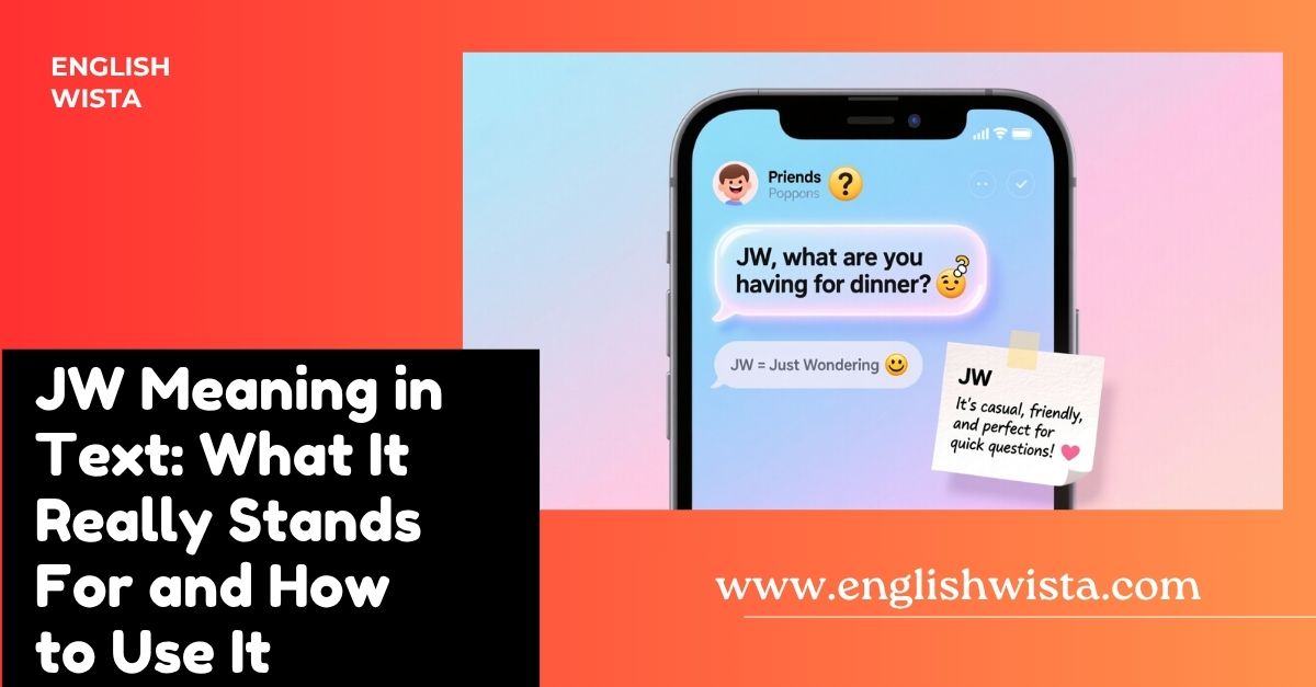 You are currently viewing JW Meaning in Text: What It Really Stands For and How to Use It