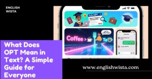 Read more about the article What Does OPT Mean in Text? A Simple Guide for Everyone