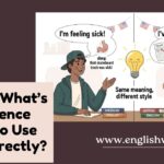 Sick or Ill: What’s the Difference and How to Use Them Correctly?