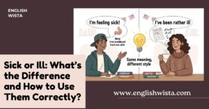 Read more about the article Sick or Ill: What’s the Difference and How to Use Them Correctly?