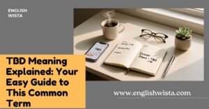 Read more about the article TBD Meaning Explained: Your Easy Guide to This Common Term
