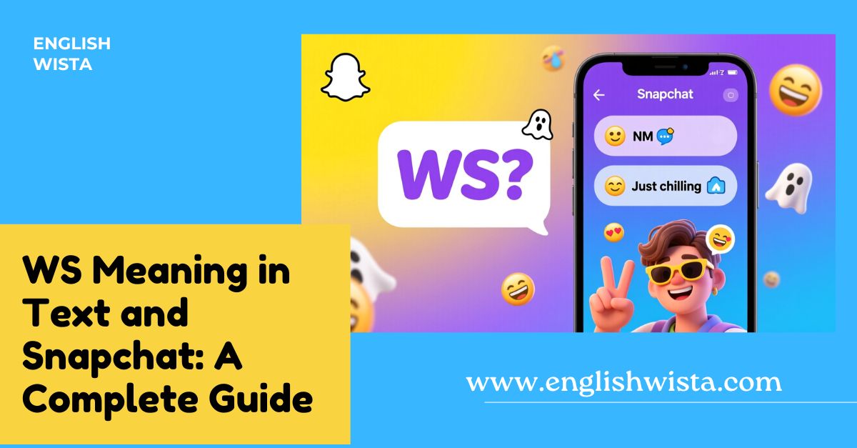 You are currently viewing WS Meaning in Text and Snapchat: A Complete Guide