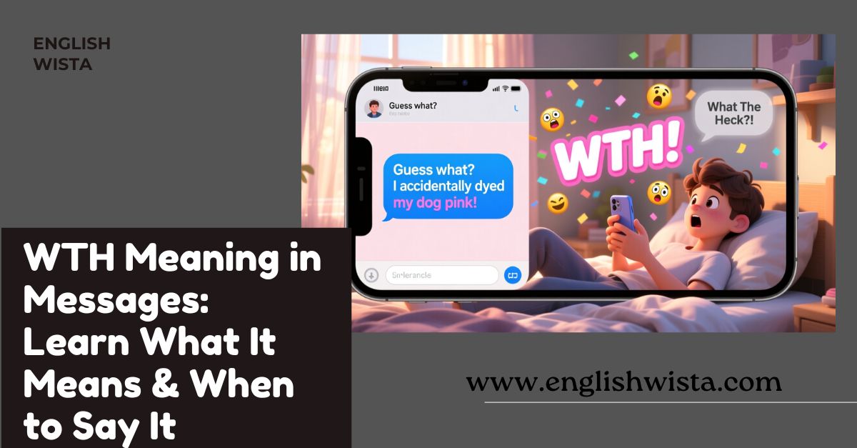 You are currently viewing WTH Meaning in Messages: Learn What It Means & When to Say It
