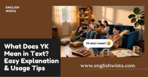 Read more about the article What Does YK Mean in Text? Easy Explanation & Usage Tips