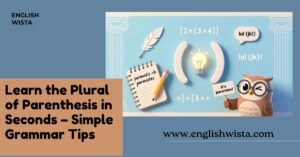 Read more about the article Learn the Plural of Parenthesis in Seconds – Simple Grammar Tips